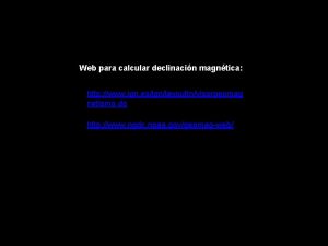 Web para calcular declinacin magntica http www ign