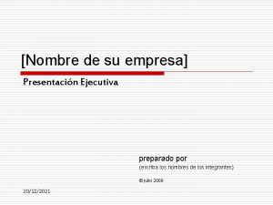 Nombre de su empresa Presentacin Ejecutiva preparado por