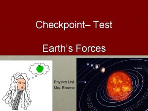Checkpoint Test Earths Forces Physics Unit Mrs Browne