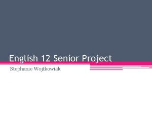 English 12 Senior Project Stephanie Wojtkowiak Leadership Great