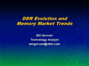 DDR Evolution and Memory Market Trends Bill Gervasi