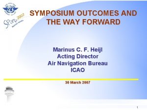 SYMPOSIUM OUTCOMES AND THE WAY FORWARD Marinus C