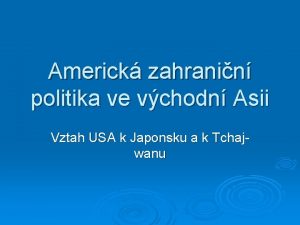 Americk zahranin politika ve vchodn Asii Vztah USA