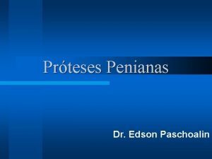 Prteses Penianas Dr Edson Paschoalin Prteses Penianas Indicaes