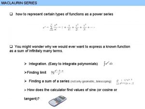 MACLAURIN SERIES q how to represent certain types