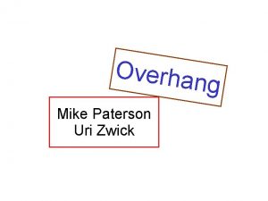 Overha ng Mike Paterson Uri Zwick The overhang