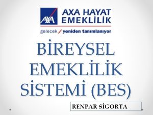 BREYSEL EMEKLLK SSTEM BES RENPAR SGORTA Bireysel Emeklilik