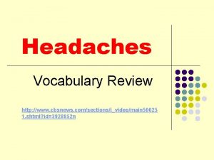 Headaches Vocabulary Review http www cbsnews comsectionsivideomain 50025