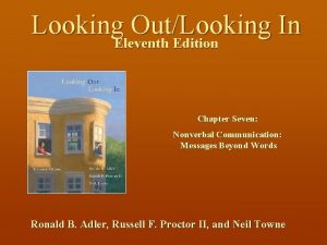 Looking OutLooking In Eleventh Edition Chapter Seven Nonverbal