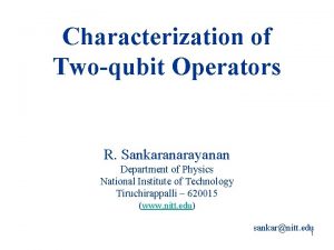 Characterization of Twoqubit Operators R Sankaranarayanan Department of