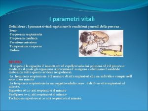 I parametri vitali Definizione I parametri vitali esprimono