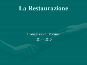 La Restaurazione Congresso di Vienna 1814 1815 LEuropa