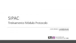 SIPAC Treinamento Mdulo Protocolo LUIZA BRAGA LUIZAUFBA BR