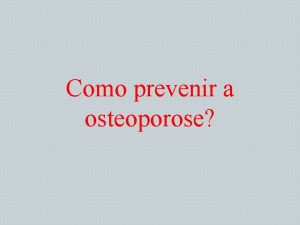 Como prevenir a osteoporose Evite quedas e acidentes