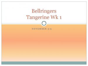 Bellringers Tangerine Wk 1 NOVEMBER 5 9 Monday