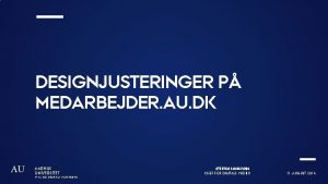 DESIGNJUSTERINGER P MEDARBEJDER AU DK AU AARHUS UNIVERSITET