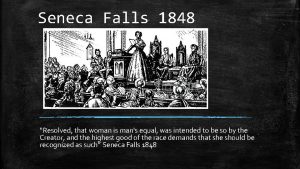 Seneca Falls 1848 Resolved that woman is mans