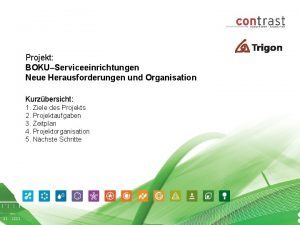 Projekt BOKUServiceeinrichtungen Neue Herausforderungen und Organisation Kurzbersicht 1