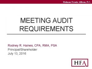 Holman Frenia Allison P C MEETING AUDIT REQUIREMENTS