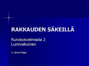 RAKKAUDEN SKEILL Runokokoelmasta 2 Lumivalkoinen Jorma Piippo Tahtoisin