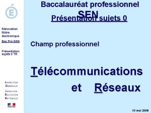 Baccalaurat professionnel SEN sujets 0 Prsentation Rnovation filire