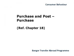 Consumer Behaviour Purchase and Post Purchase Ref Chapter