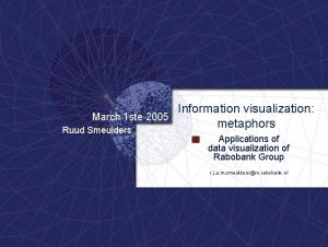 Information visualization March 1 ste 2005 metaphors Ruud