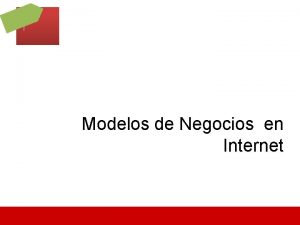 Modelos de Negocios en Internet Modelos de Negocios