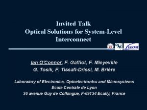 Invited Talk Optical Solutions for SystemLevel Interconnect Ian