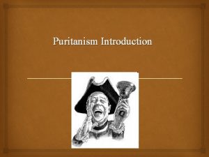 Puritanism Introduction Basic Timeline 1630 The Great Migration