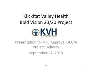 Klickitat Valley Health Bold Vision 2020 Project Presentation