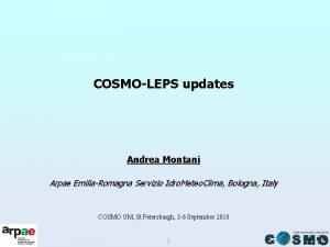 COSMOLEPS updates Andrea Montani Arpae EmiliaRomagna Servizio Idro