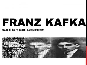 FRANZ KAFKA KAKO BI GA POKUALI RAZUMJETI Ja