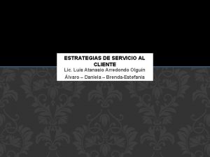 ESTRATEGIAS DE SERVICIO AL CLIENTE Lic Luis Atanasio