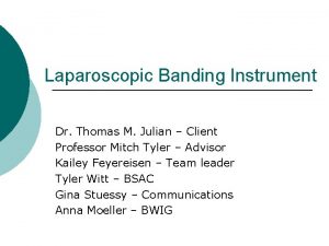 Laparoscopic Banding Instrument Dr Thomas M Julian Client