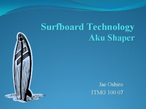 Surfboard Technology Aku Shaper Jae Oshiro ITMG 100