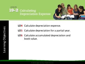 Learning Objectives LO 4 Calculate depreciation expense LO