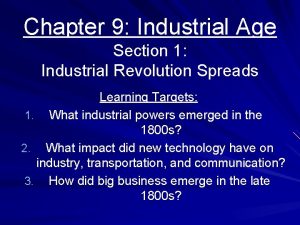 Chapter 9 Industrial Age Section 1 Industrial Revolution
