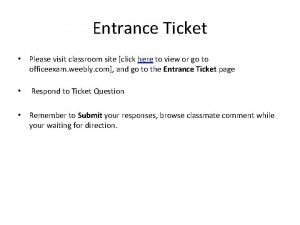 Entrance Ticket Please visit classroom site click here