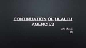 CONTINUATION OF HEALTH AGENCIES HEMIN JOHNSON BGI ROCKEFELLER