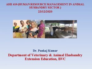 AHE 610 HUMAN RESOURCE MANAGEMENT IN ANIMAL HUSBANDRY