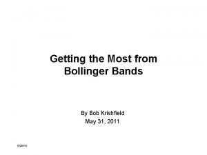 Getting the Most from Bollinger Bands By Bob