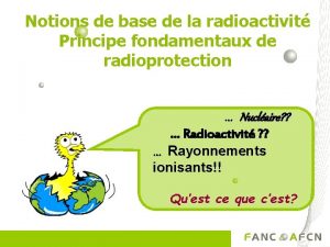 Notions de base de la radioactivit Principe fondamentaux