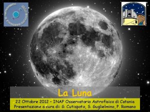 La Luna 22 Ottobre 2012 INAF Osservatorio Astrofisico