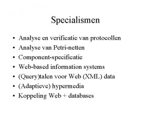 Specialismen Analyse en verificatie van protocollen Analyse van