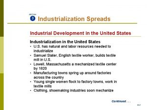 SECTION 3 Industrialization Spreads Industrial Development in the