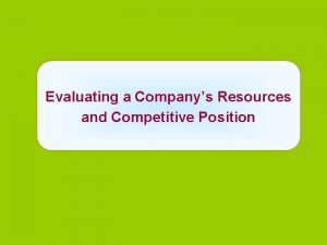 Evaluating a Companys Resources and Competitive Position Company