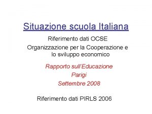 Situazione scuola Italiana Riferimento dati OCSE Organizzazione per