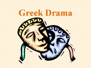 Greek Drama Greek Theater History Greek drama began