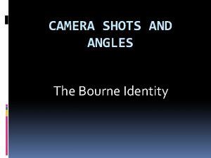 CAMERA SHOTS AND ANGLES The Bourne Identity Wide